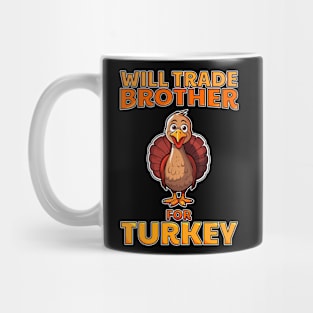 Will Trade Brother For Turkey Funny Thanksgiving Mug